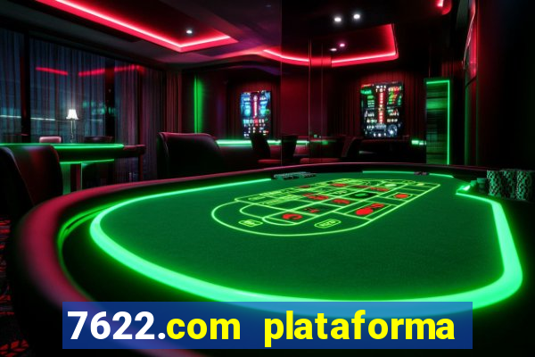 7622.com plataforma de jogos